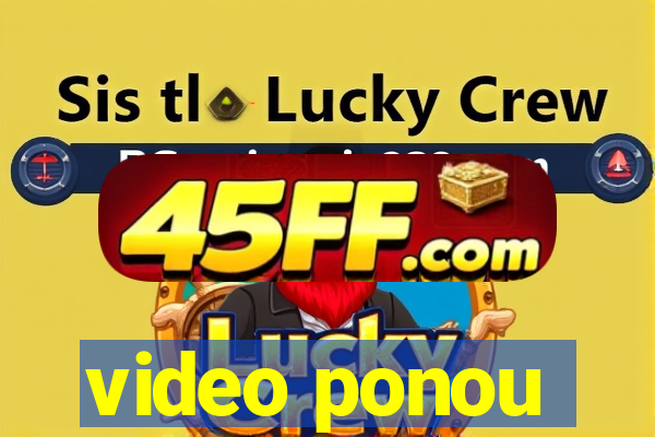 video ponou